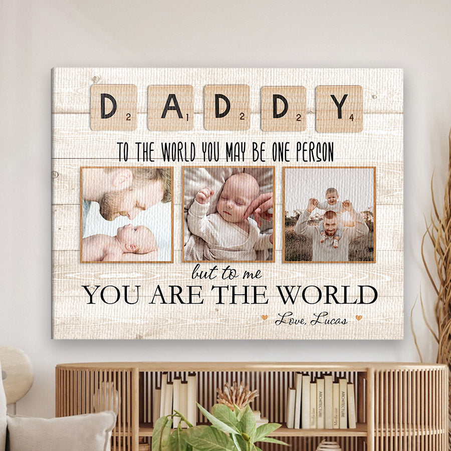 Daddy to the World You Are One Person Canvas