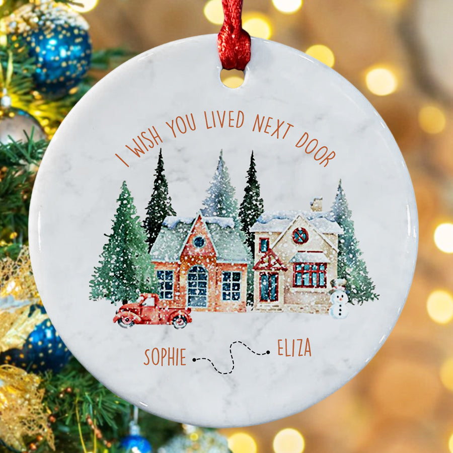 I Wish You Lived Next Door Christmas Ornament