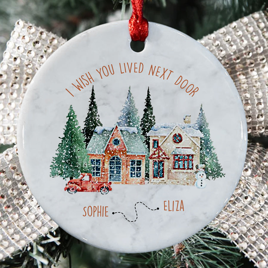 I Wish You Lived Next Door Christmas Ornament