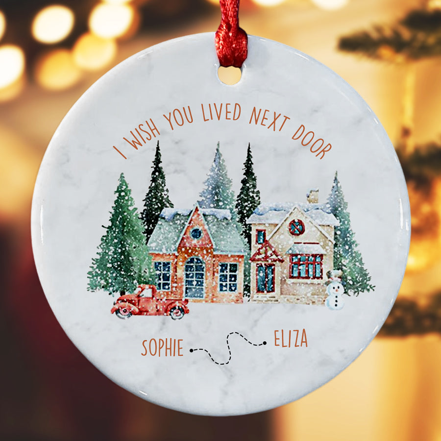 I Wish You Lived Next Door Christmas Ornament