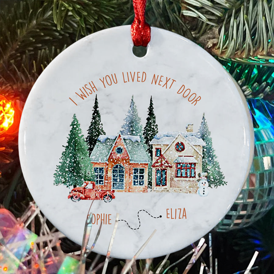 I Wish You Lived Next Door Christmas Ornament