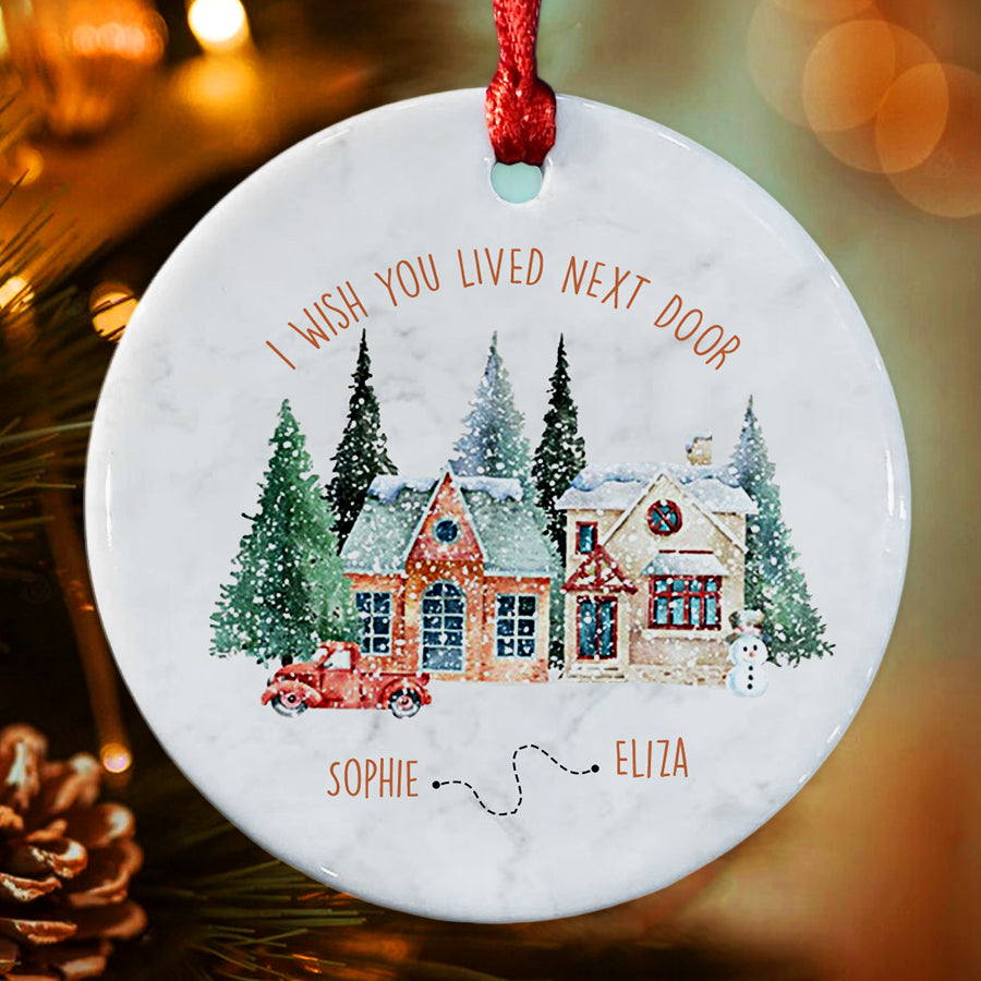 I Wish You Lived Next Door Christmas Ornament