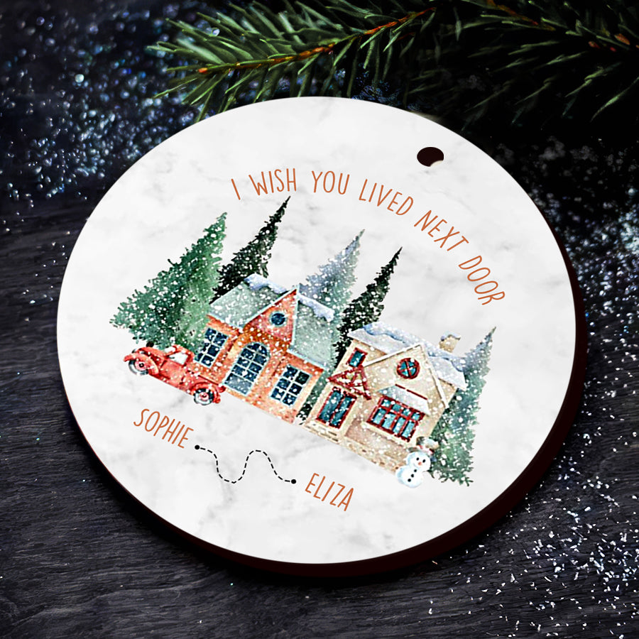 I Wish You Lived Next Door Christmas Ornament