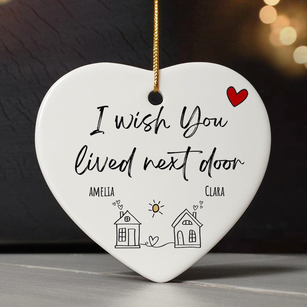 I Wish You Lived Next Door Ornament | Custom Ornaments For Friends ...