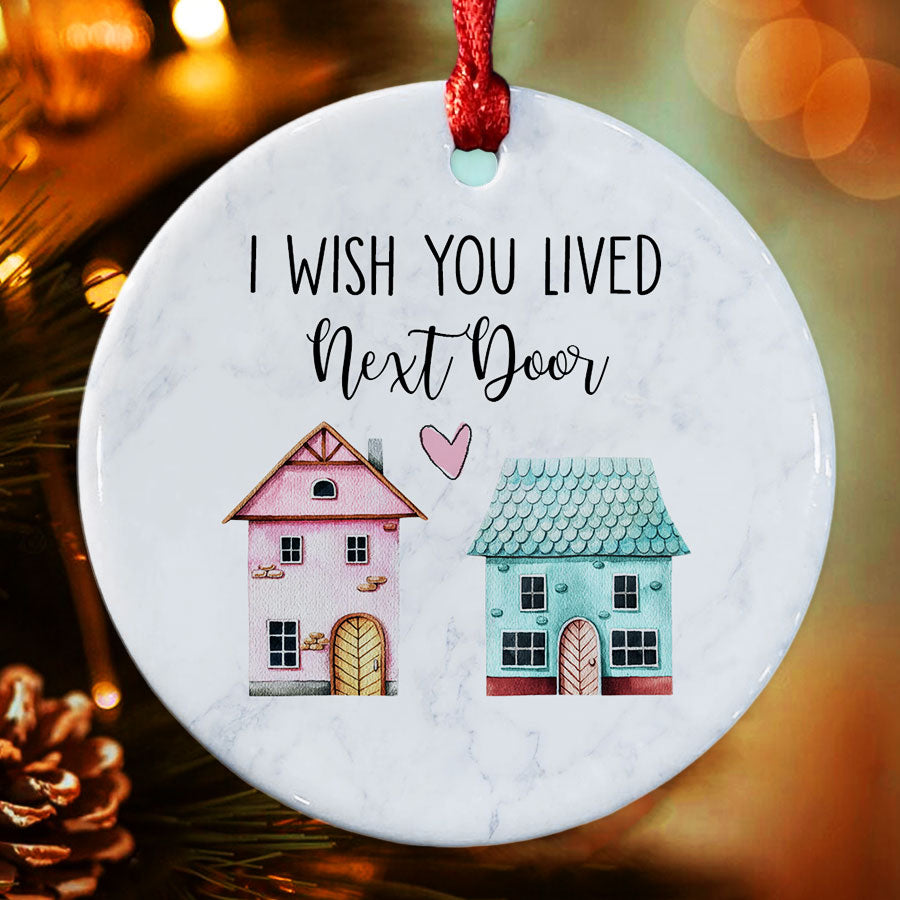 I Wish You Lived Next Door Ornament