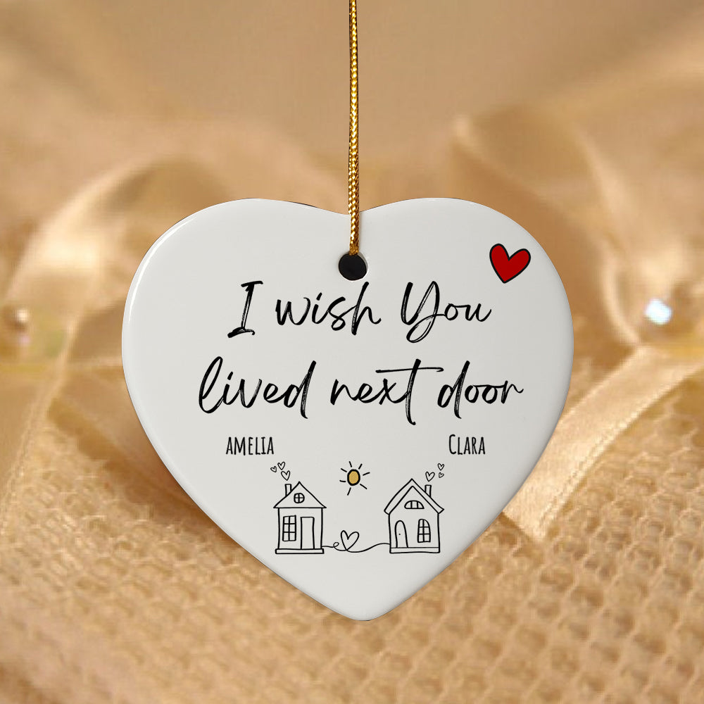 I Wish You Lived Next Door Ornament | Custom Ornaments For Friends ...