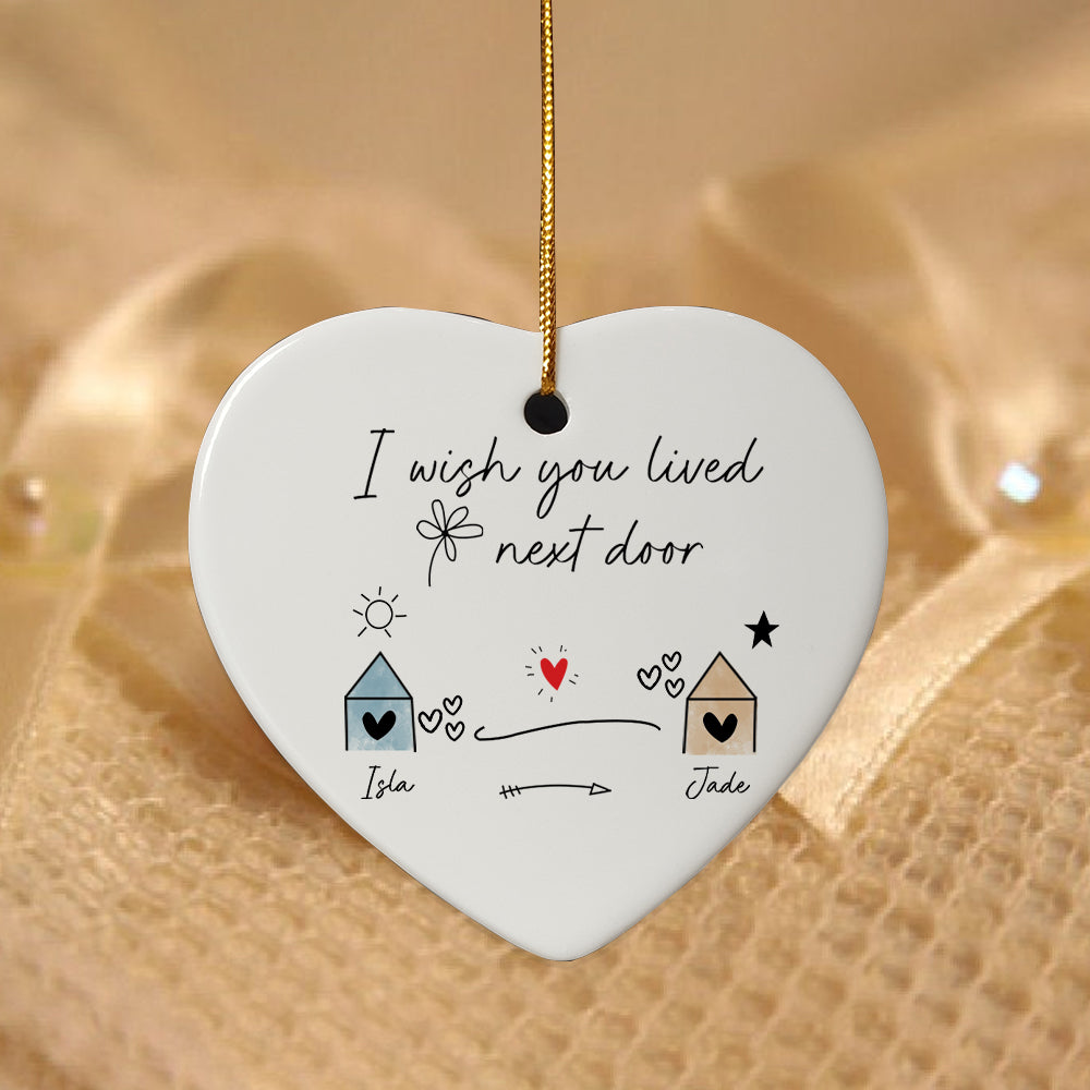 I Wish You Lived Next Door Ornament | Custom Friends Christmas Ornament ...