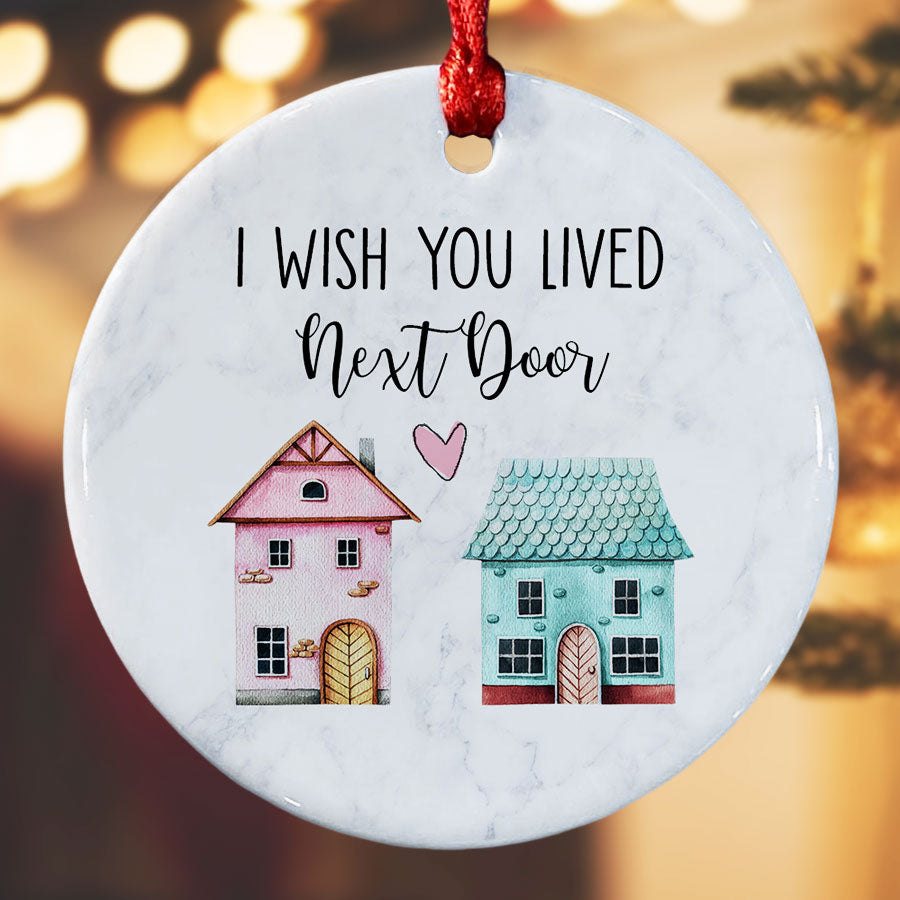 I Wish You Lived Next Door Ornament