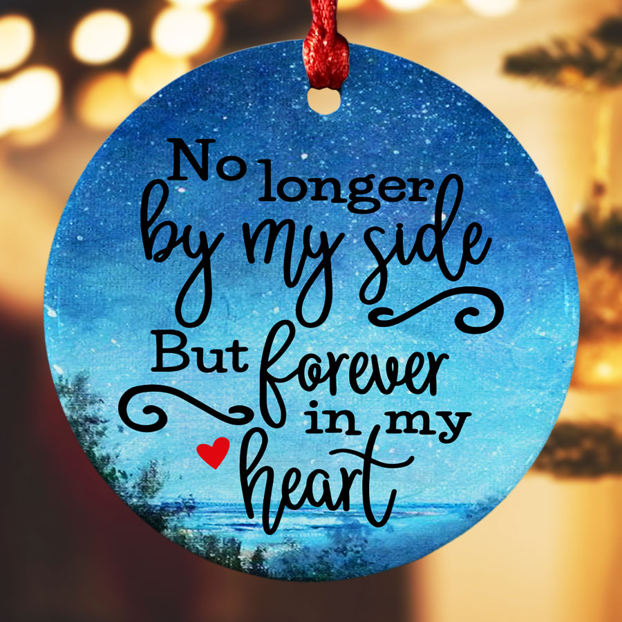 no longer by my side forever in my heart ornament