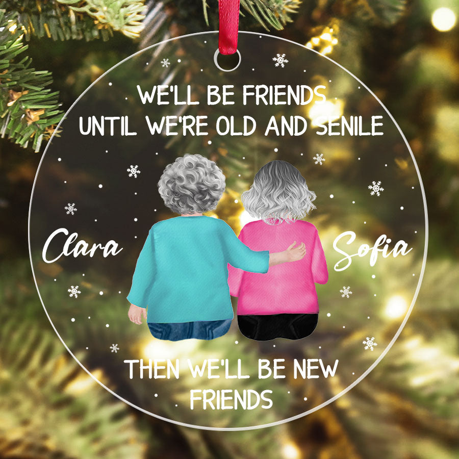 We ll Be Friends Until We Re Old and Senile Ornament