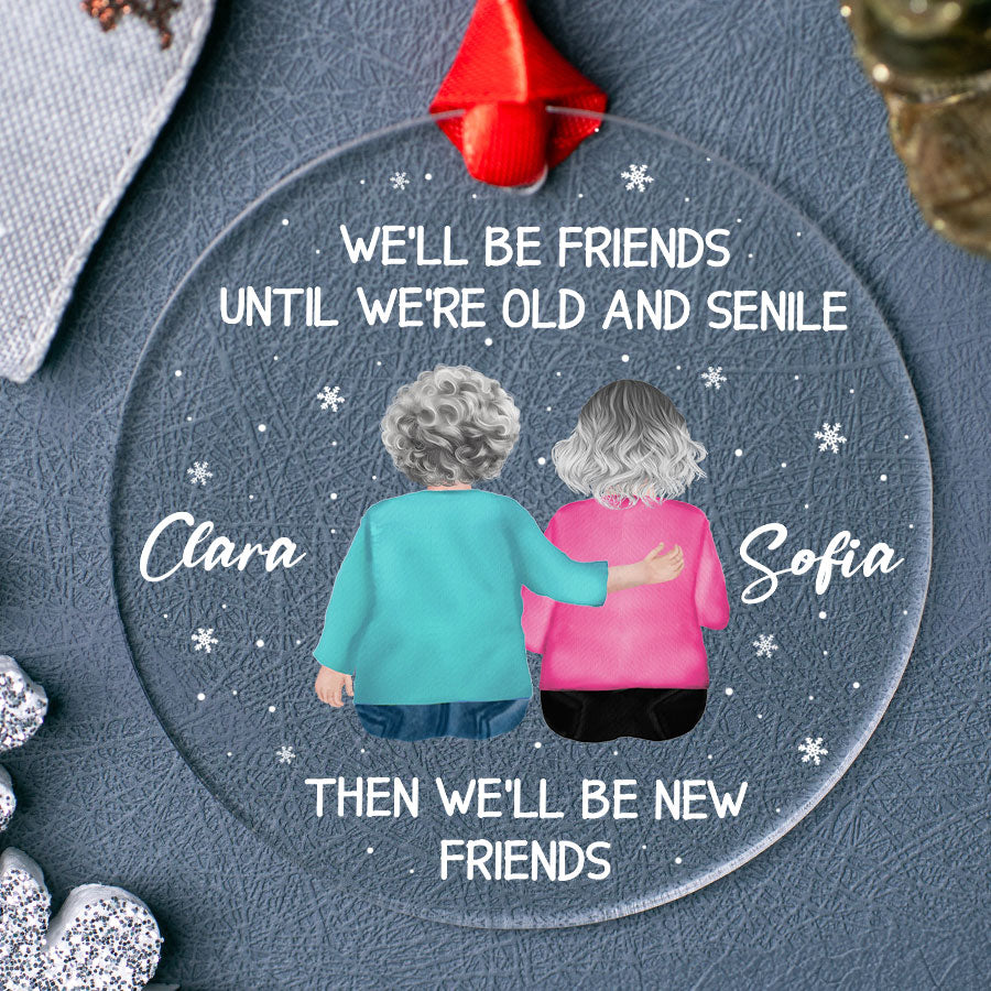 We ll Be Friends Until We Re Old and Senile Ornament