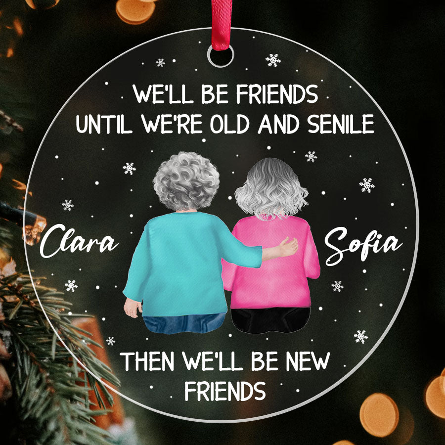 We ll Be Friends Until We Re Old and Senile Ornament